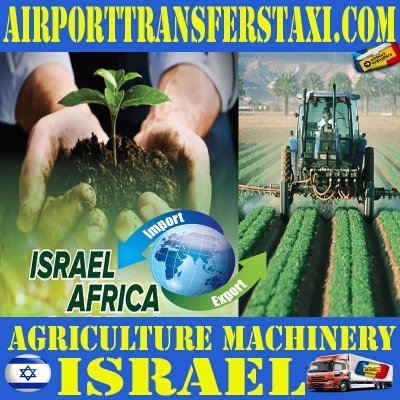 Agriculture Machinery Made in Israel - Logistics & Freight Shipping Israel - Cargo & Merchandise Delivery Israel